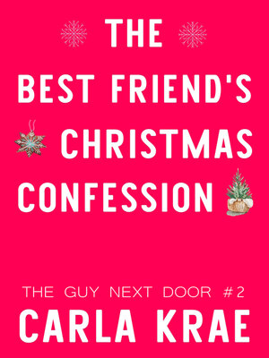 cover image of The Best Friend's Christmas Confession--A Friends to Lovers Holiday Romance (The Guy Next Door #2)